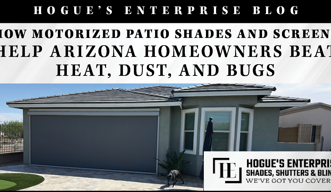 How Motorized Patio Shades and Screens Help Arizona Homeowners Beat Heat, Dust, and Bugs